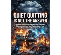 Quiet Quitting Is Not the Answer: Understanding the Exhaustion Beneath Disengagement and Rethinking How You Protect Your Energy at Work