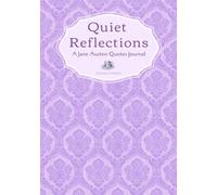 Quiet Reflections: A Jane Austen 250th Birthday Edition: Reflection Journal with Quotes and Prompts for Daily Inspirationfor Personal Growth, Mindfulness, Self-Reflection, aesthetic notebook