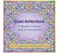 Quiet Reflections: A Mandala Coloring Book for Stress Relief