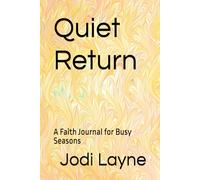 Quiet Return: A Faith Journal for Busy Seasons