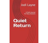 Quiet Return: A Faith Journal for Busy Seasons