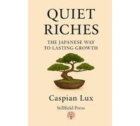 QUIET RiCHES: The Japanese Way to Lasting Growth