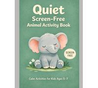 Quiet Screen-Free Animal Activity Book for Kids: Calm Activities to Support Focus and Creativity Without Screens
