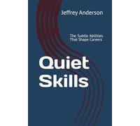 Quiet Skills: The Subtle Abilities That Shape Careers