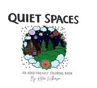 Quiet Spaces: An ADHD-Friendly Coloring Book