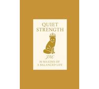 Quiet Strength: 30 Maxims for a Balanced Life