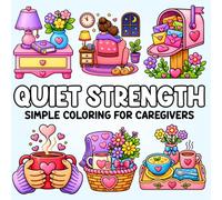 Quiet Strength: A Calming Coloring Book for Cancer Caregivers: 40 Simple, Comforting Designs for Stress Relief, Rest, and Encouragement During the Cancer Journey