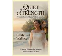 Quiet Strength: A Guide for the Filipina Wife in America