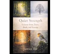 Quiet Strength: Lessons from Trees, Birds, and Seasons