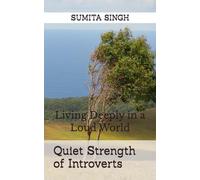 Quiet Strength of Introverts: Living Deeply in a Loud World