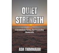 Quiet Strength: Uncommon Sense for Everyday Moments