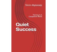 Quiet Success: Thriving In A Competitive World