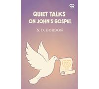 Quiet Talks On John's Gospel