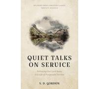 Quiet Talks on Service: Following Our Lord Jesus in a Life of Purposeful Service [Updated and Annotated]