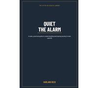 Quiet the Alarm: Understanding Anxiety After 50 - and How to Steady Yourself and Get the Right Help