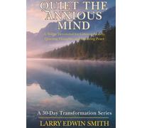Quiet the Anxious Mind: A 30-Day Devotional for Calming Anxiety, Quieting Thoughts, and Restoring Peace