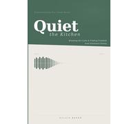 Quiet the Kitchen: Understanding Your Food Noise, Breaking the Cycle, and Finding Freedom from Emotional Eating