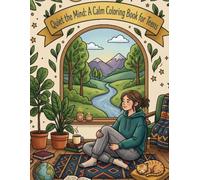 Quiet the Mind: A Calm Coloring Book for Teens to Reduce Stress, Build Mindfulness, and Find Inner Peace