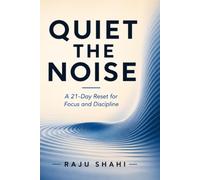 Quiet the Noise: A 21-Day Reset for Focus and Discipline