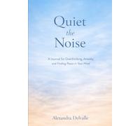 Quiet the Noise: A Journal for Overthinking, Anxiety, and Finding Peace in Your Mind
