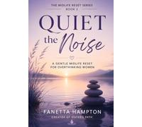 Quiet the Noise: A Midlife Reset for Overthinking Women
