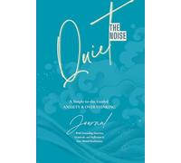 Quiet The Noise: A Simple 60-Day Guided Journal for Overthinking, Anxiety, and Finding Calm.