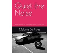Quiet the Noise: Practical Tools for Managing Anxiety in Daily Life