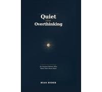 QUIET THE OVERTHINKING: A 5-Minute Daily Workbook for Anxious Women Who Want Their Peace Back