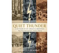 QUIET THUNDER: The 105 Years of LTC Gerald Q. Greenfield: Three Wars, One Community, a Century of Service