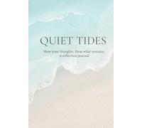Quiet Tides: Slow your thoughts. Hear what remains. A reflection journal (Color Edition)