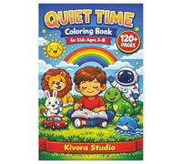 Quiet Time Coloring Book for Kids Ages 3-8: 120+ Calming and Fun Pages to Keep Kids Busy Without Screens