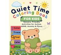 Quiet Time Coloring Book for kids: Sensory Friendly Activities for Autism, ADHD, Anxiety, & Focus