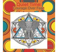 Quiet Time: Courage Over Fear Freestyle Adult Coloring Book