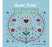 Quiet Time: New Beginnings: An Inspirational Coloring Journey for Reflection and Creativity