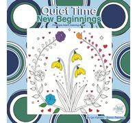 Quiet Time, New Beginnings, Freestyle Adult Coloring Book: An Inspirational Coloring Journal for Reflection and Creativity