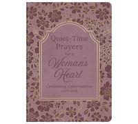 Quiet-Time Prayers for a Woman's Heart: Comforting Conversations with God