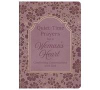 Quiet-Time Prayers for a Woman's Heart: Comforting Conversations with God