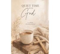 Quiet Time with God: 52 Week Prayer Journal (7 x 10) - Scripture, Gratitude, Prayer Reflection, Answered Prayers & Church Notes | 4 Pages Per Week