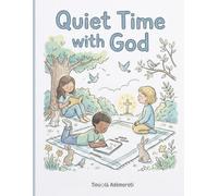 Quiet Time with God: A prayer and meditative colouring book for pre-teens.