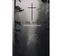 Quiet time with Jesus: The Prayer Journal for Man and Woman ,6 Months Bible Journal with Weekly Scripture, Devotional with Prayer Exercises, Daily ... Journal, Christian gift for Man and Woman