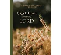 Quiet Time with the Lord: A Bible Study Journal for Women