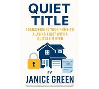 Quiet Title: Transferring Your Home to a Living Trust with a Quitclaim Deed