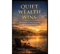 Quiet Wealth Wins: The Power of Non-Grantor Irrevocable Trusts