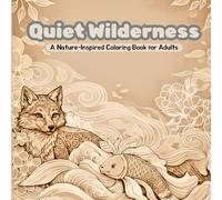 Quiet Wilderness: A Nature-Inspired Coloring Book for Adults
