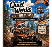 Quiet Works: Off the Clock: A Cozy Coloring Book for Adults