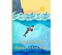 Quiet Worlds: Beneath the Blue: Wide Ruled Composition Notebook for Creative Writing | 120 Pages | 7×10" | A Screen-Free Journal for Curious Kids