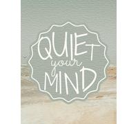 Quiet Your Mind: Serene, Tranquil, Calm Gift for Any Occasion, 120 Page Blank Lined Notebook, 8.5 x 11 in dimensions