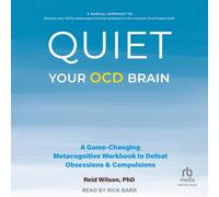 Quiet Your Ocd Brain: A Game-Changing Metacognitive Workbook to Defeat Obsessions and Compulsions