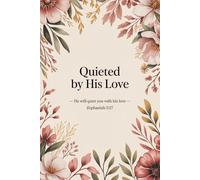 Quieted by His Love: A Peaceful Writing Notebook for Prayers + Gratitude