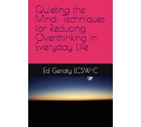 Quieting the Mind: Techniques for Reducing Overthinking in Everyday Life
